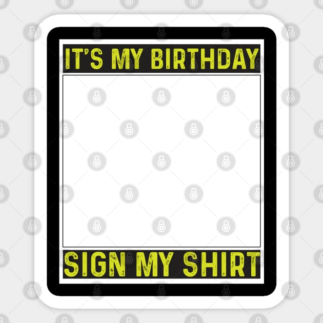 its my birthday sign my shirt Sticker by savage land 